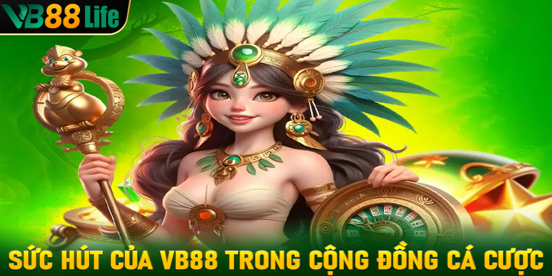 Sức hút của VB88 trong cộng đồng cá cược