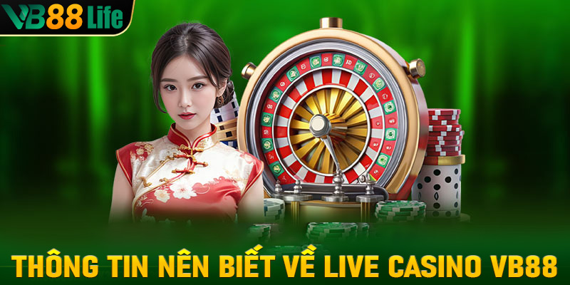 Thông tin người chơi nên biết về live casino VB88