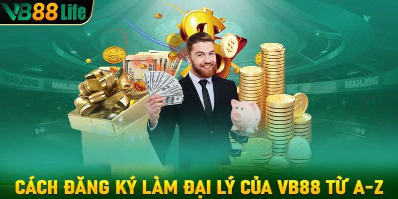 Cách đăng ký tham gia làm đại lý của VB88 từ A-Z